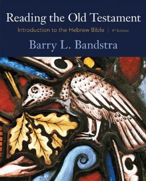 Reading the Old Testament: Introduction to the Hebrew Bible By Barry L. Bandstra [Bandstra, Barry L.]